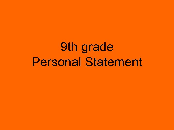 9 th grade Personal Statement 