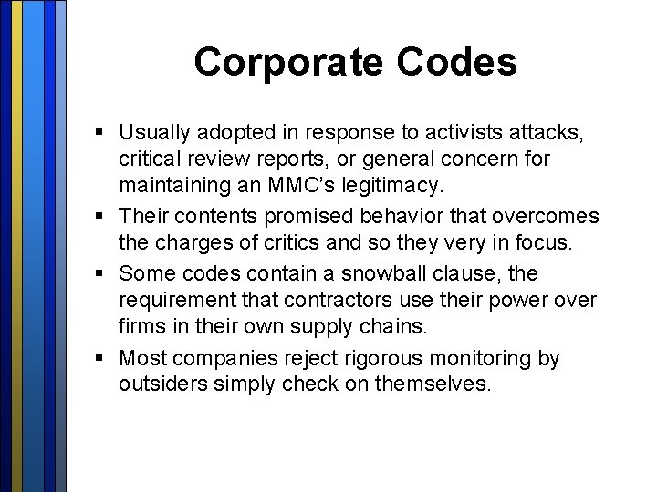 Corporate Codes § Usually adopted in response to activists attacks, critical review reports, or