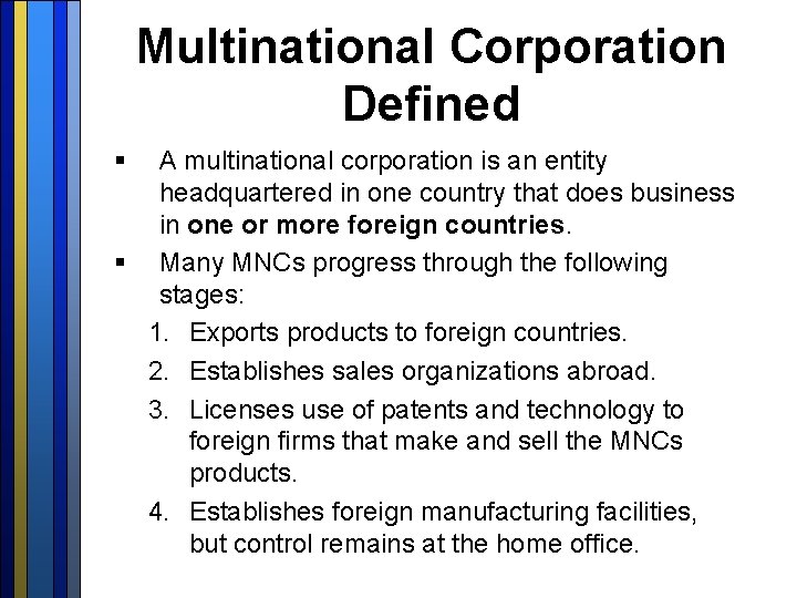 Multinational Corporation Defined § A multinational corporation is an entity headquartered in one country