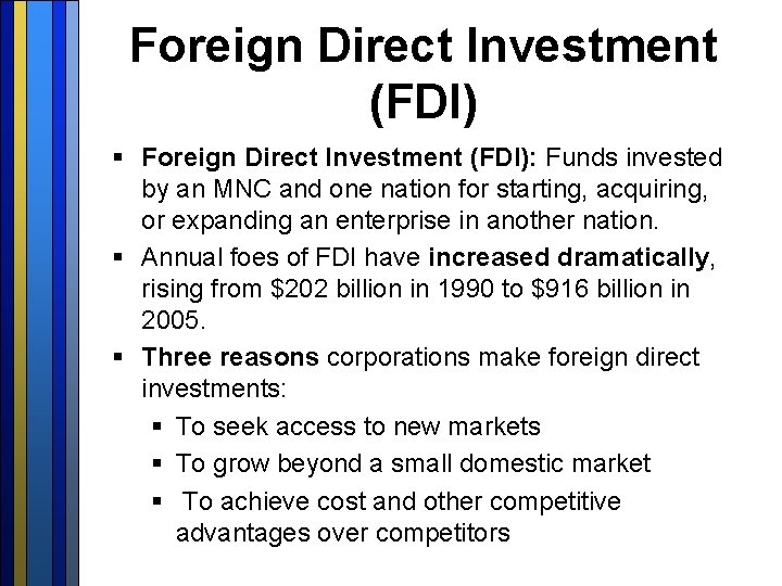 Foreign Direct Investment (FDI) § Foreign Direct Investment (FDI): Funds invested by an MNC