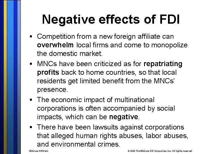Negative effects of FDI § Competition from a new foreign affiliate can overwhelm local