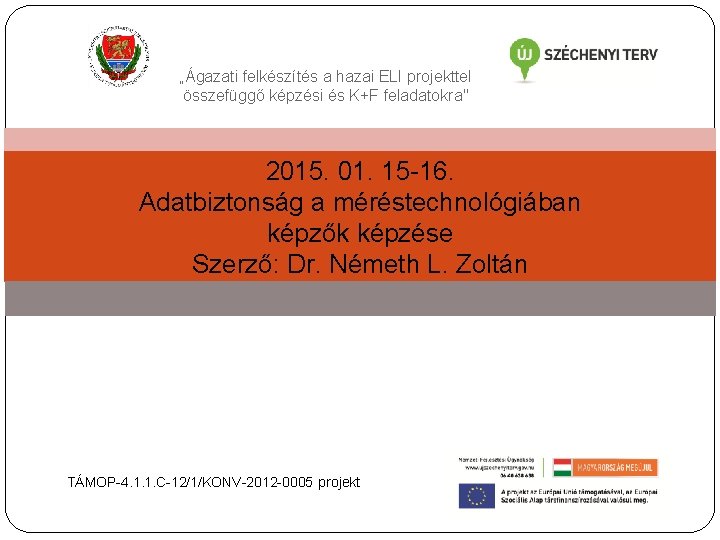 „Ágazati felkészítés a hazai ELI projekttel összefüggő képzési és K+F feladatokra" 2015. 01. 15