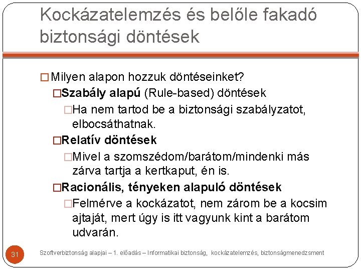 Kockázatelemzés és belőle fakadó biztonsági döntések � Milyen alapon hozzuk döntéseinket? �Szabály alapú (Rule-based)