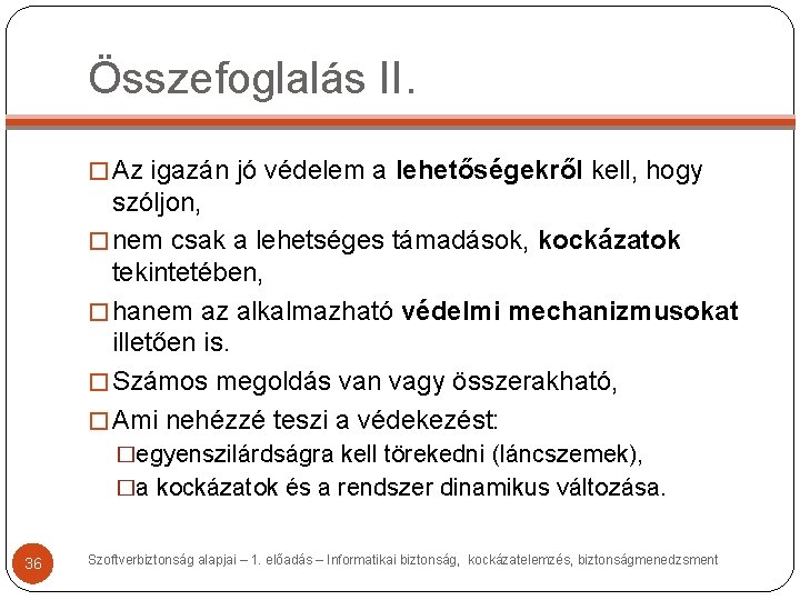 Összefoglalás II. � Az igazán jó védelem a lehetőségekről kell, hogy szóljon, � nem Összefoglalás II. � Az igazán jó védelem a lehetőségekről kell, hogy szóljon, � nem