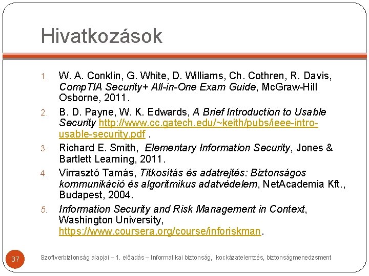 Hivatkozások 1. 2. 3. 4. 5. 37 W. A. Conklin, G. White, D. Williams,