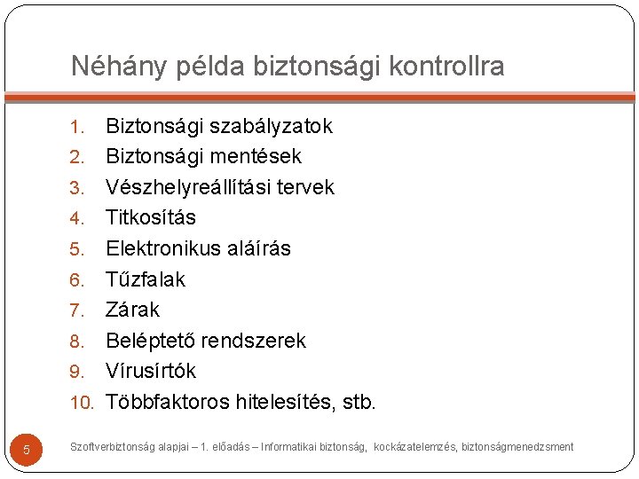 Néhány példa biztonsági kontrollra 1. 2. 3. 4. 5. 6. 7. 8. 9. 10.