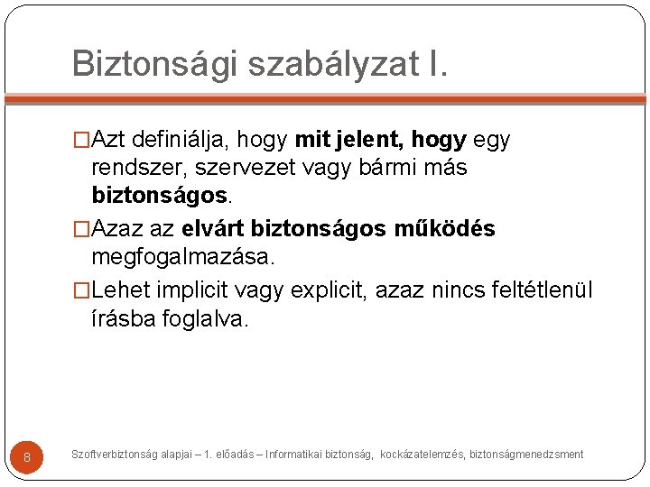 Biztonsági szabályzat I. �Azt definiálja, hogy mit jelent, hogy egy rendszer, szervezet vagy bármi