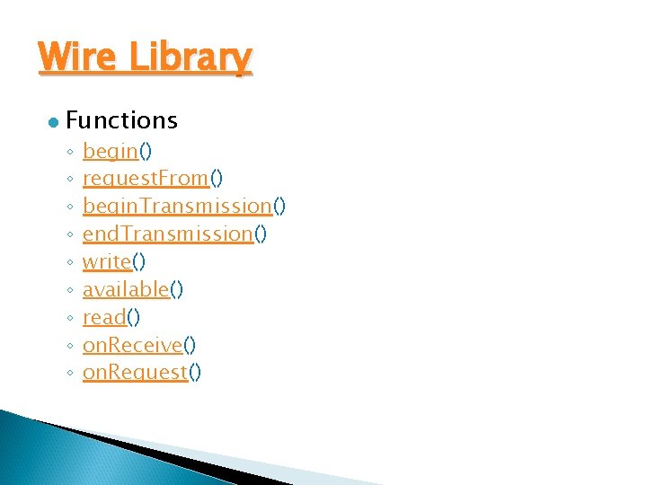 Wire Library l Functions ◦ ◦ ◦ ◦ ◦ begin() request. From() begin. Transmission()