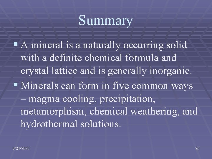 Summary § A mineral is a naturally occurring solid with a definite chemical formula