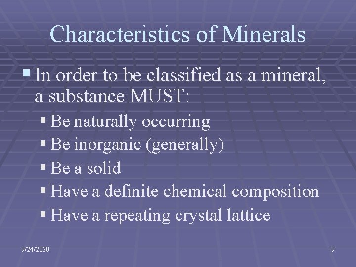 Characteristics of Minerals § In order to be classified as a mineral, a substance