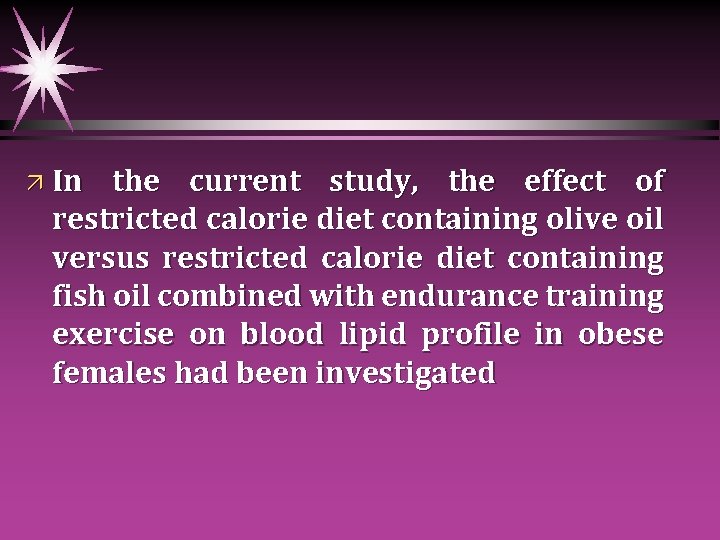 ä In the current study, the effect of restricted calorie diet containing olive oil