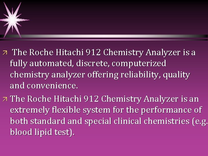 ä The Roche Hitachi 912 Chemistry Analyzer is a fully automated, discrete, computerized chemistry