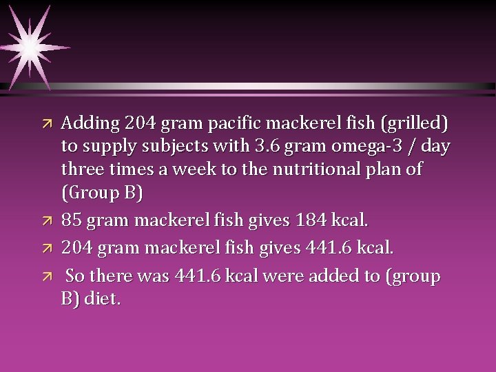 ä ä Adding 204 gram pacific mackerel fish (grilled) to supply subjects with 3.