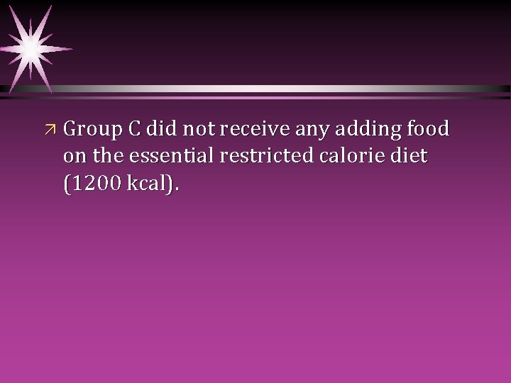 ä Group C did not receive any adding food on the essential restricted calorie