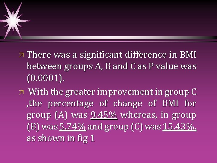ä There was a significant difference in BMI between groups A, B and C