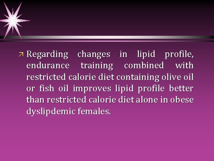 ä Regarding changes in lipid profile, endurance training combined with restricted calorie diet containing