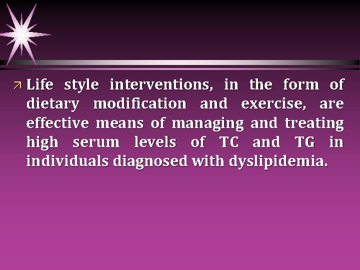 ä Life style interventions, in the form of dietary modification and exercise, are effective