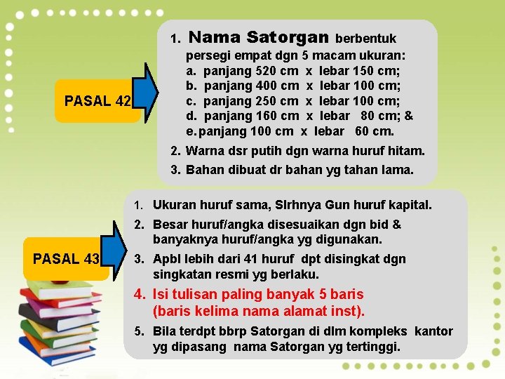 1. PASAL 42 Nama Satorgan berbentuk persegi empat dgn 5 macam ukuran: a. panjang