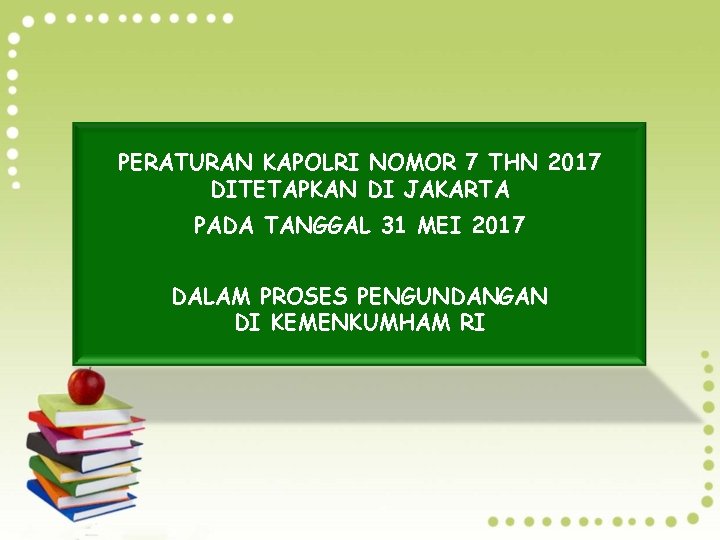 PERATURAN KAPOLRI NOMOR 7 THN 2017 DITETAPKAN DI JAKARTA PADA TANGGAL 31 MEI 2017