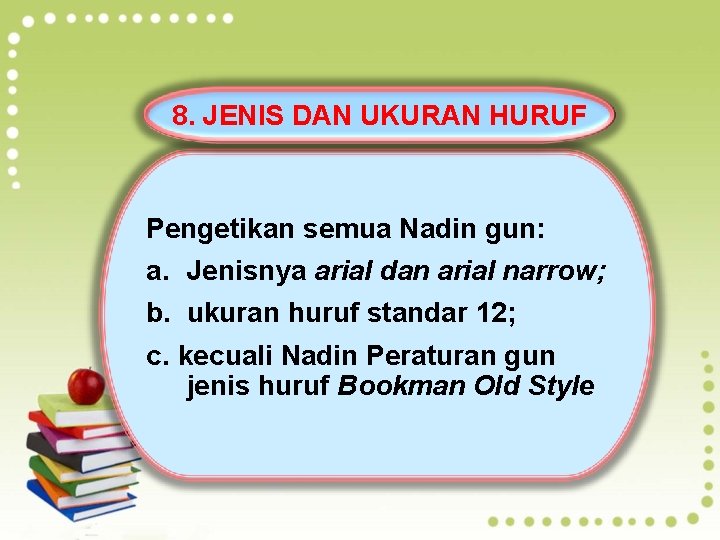 8. JENIS DAN UKURAN HURUF Pengetikan semua Nadin gun: a. Jenisnya arial dan arial