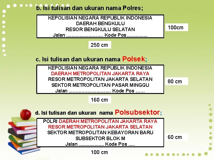 b. Isi tulisan dan ukuran nama Polres; KEPOLISIAN NEGARA REPUBLIK INDONESIA DAERAH BENGKULU RESOR