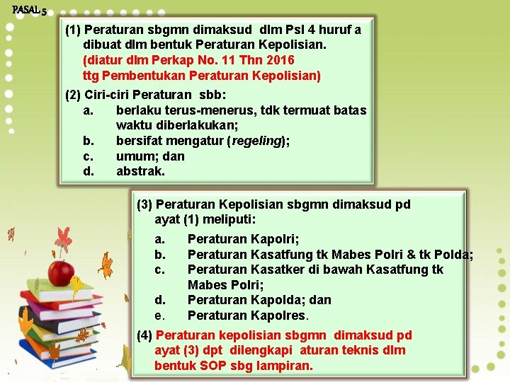 PASAL 5 (1) Peraturan sbgmn dimaksud dlm Psl 4 huruf a dibuat dlm bentuk