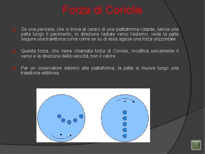 Forza di Coriolis q Se una persona, che si trova al centro di una