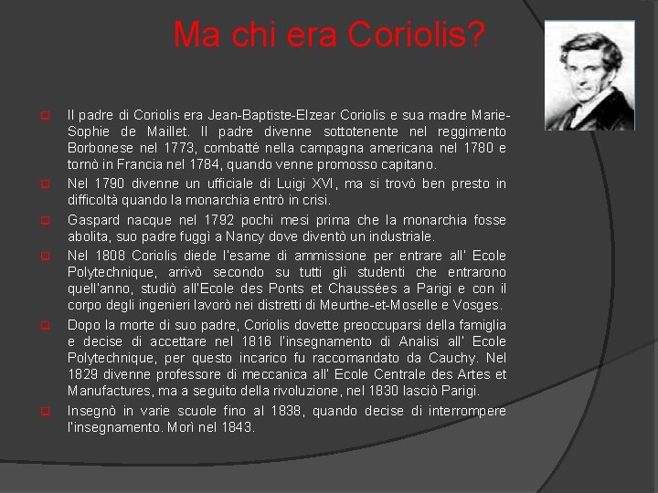 Ma chi era Coriolis? q q q Il padre di Coriolis era Jean-Baptiste-Elzear Coriolis