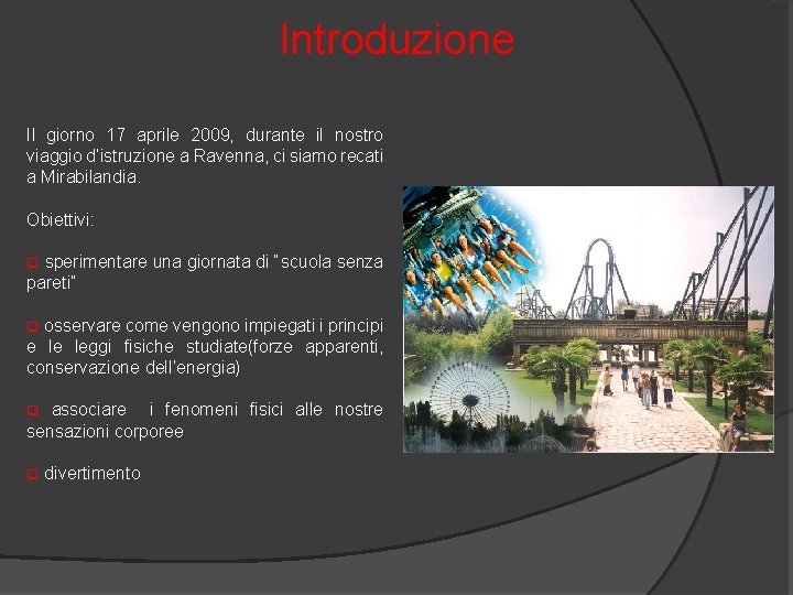 Introduzione Il giorno 17 aprile 2009, durante il nostro viaggio d’istruzione a Ravenna, ci