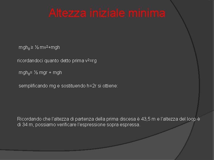 Altezza iniziale minima mgh 0 ≥ ½ mv 2+mgh ricordandoci quanto detto prima v