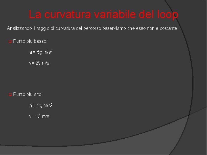 La curvatura variabile del loop Analizzando il raggio di curvatura del percorso osserviamo che