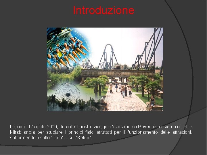 Introduzione Il giorno 17 aprile 2009, durante il nostro viaggio d’istruzione a Ravenna, ci