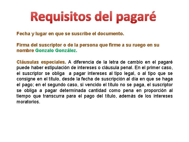 Requisitos del pagaré Fecha y lugar en que se suscribe el documento. Firma del