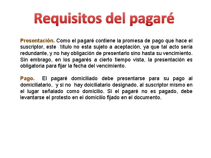 Requisitos del pagaré Presentación. Como el pagaré contiene la promesa de pago que hace