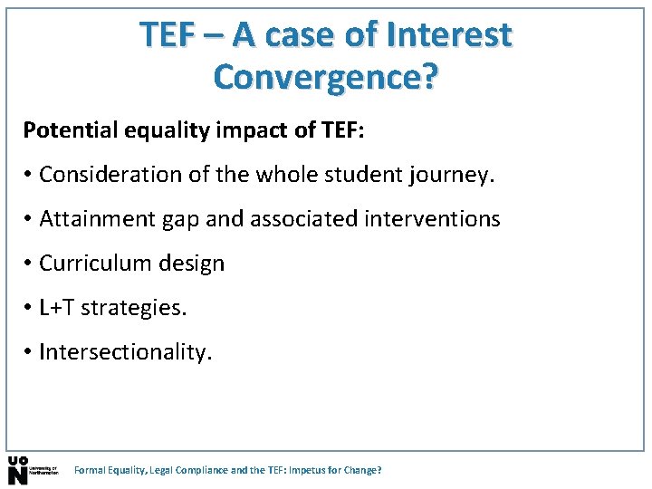 TEF – A case of Interest Convergence? Potential equality impact of TEF: • Consideration TEF – A case of Interest Convergence? Potential equality impact of TEF: • Consideration