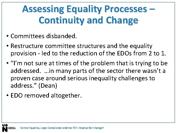 Assessing Equality Processes – Continuity and Change • Committees disbanded. • Restructure committee structures Assessing Equality Processes – Continuity and Change • Committees disbanded. • Restructure committee structures