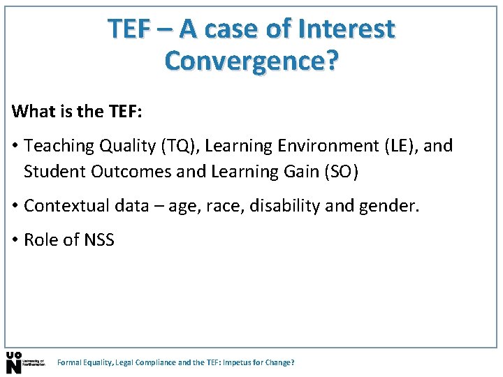 TEF – A case of Interest Convergence? What is the TEF: • Teaching Quality TEF – A case of Interest Convergence? What is the TEF: • Teaching Quality