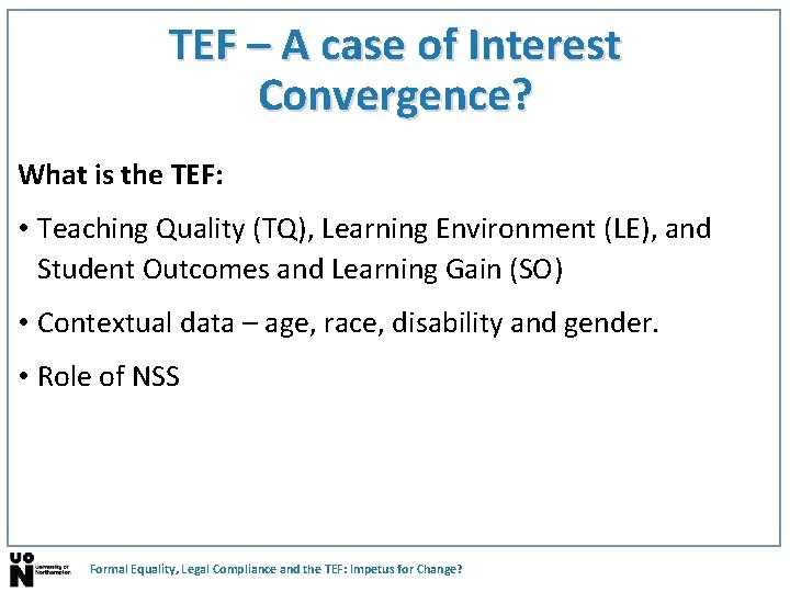 TEF – A case of Interest Convergence? What is the TEF: • Teaching Quality