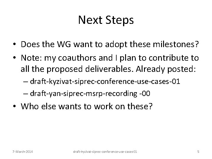 Next Steps • Does the WG want to adopt these milestones? • Note: my