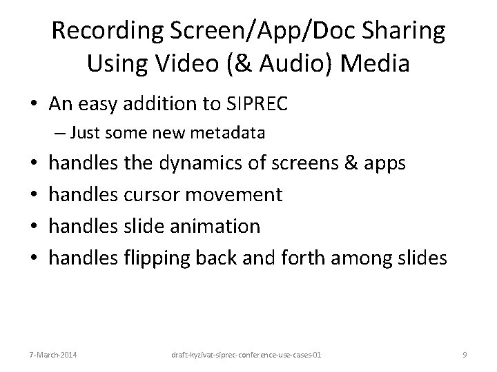 Recording Screen/App/Doc Sharing Using Video (& Audio) Media • An easy addition to SIPREC