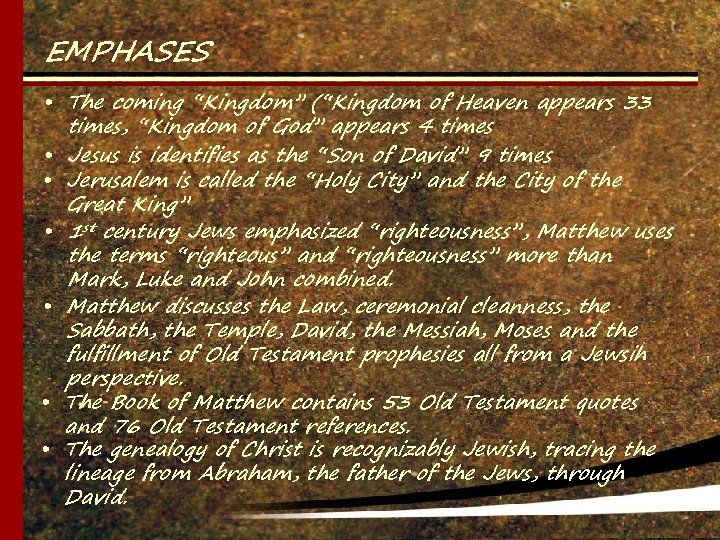 EMPHASES • The coming “Kingdom” (“Kingdom of Heaven appears 33 times, “Kingdom of God”