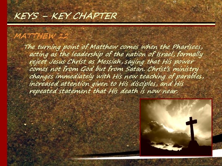 KEYS – KEY CHAPTER MATTHEW 12 The turning point of Matthew comes when the