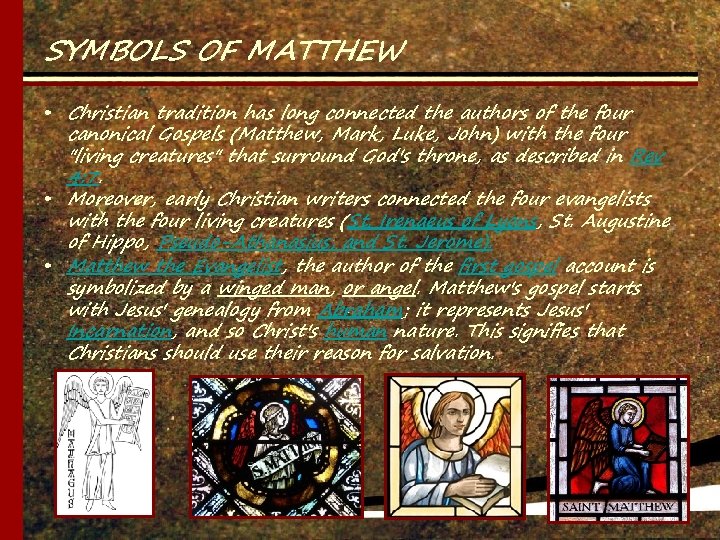 SYMBOLS OF MATTHEW • Christian tradition has long connected the authors of the four