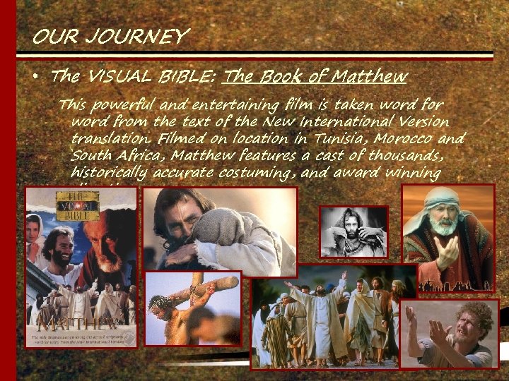OUR JOURNEY • The VISUAL BIBLE: The Book of Matthew This powerful and entertaining