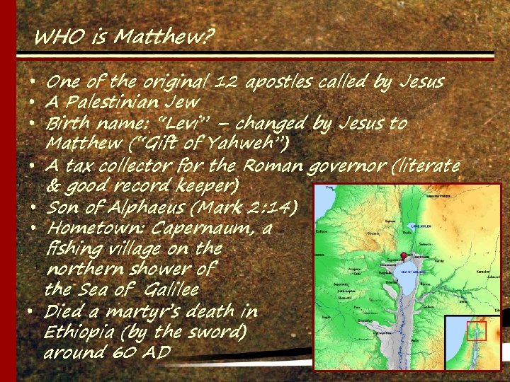 WHO is Matthew? • One of the original 12 apostles called by Jesus •