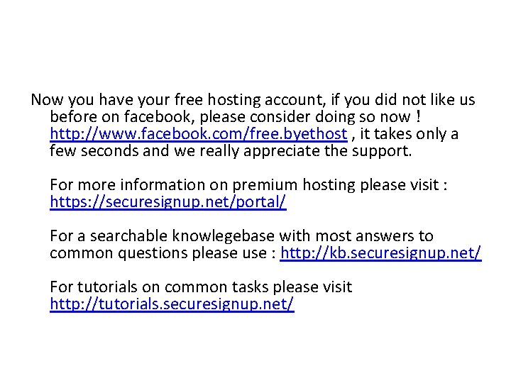 Now you have your free hosting account, if you did not like us before