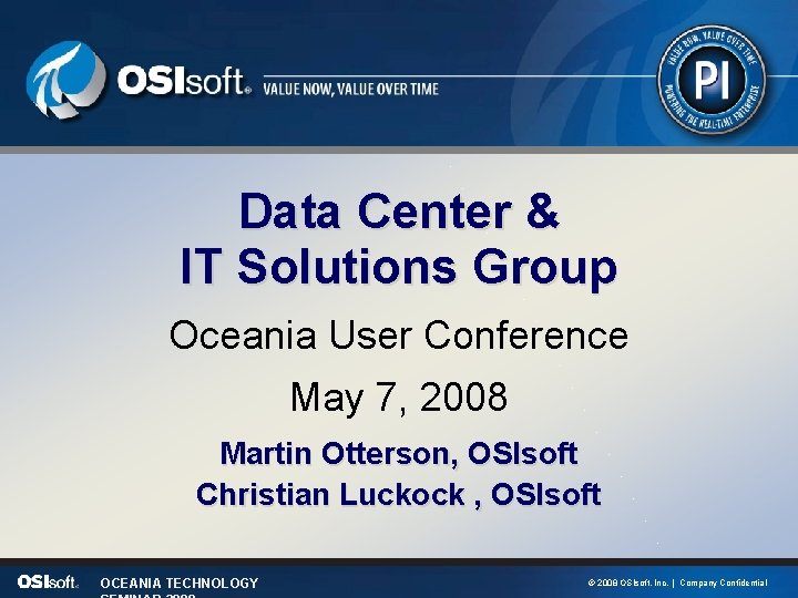 Data Center & IT Solutions Group Oceania User Conference May 7, 2008 Martin Otterson,