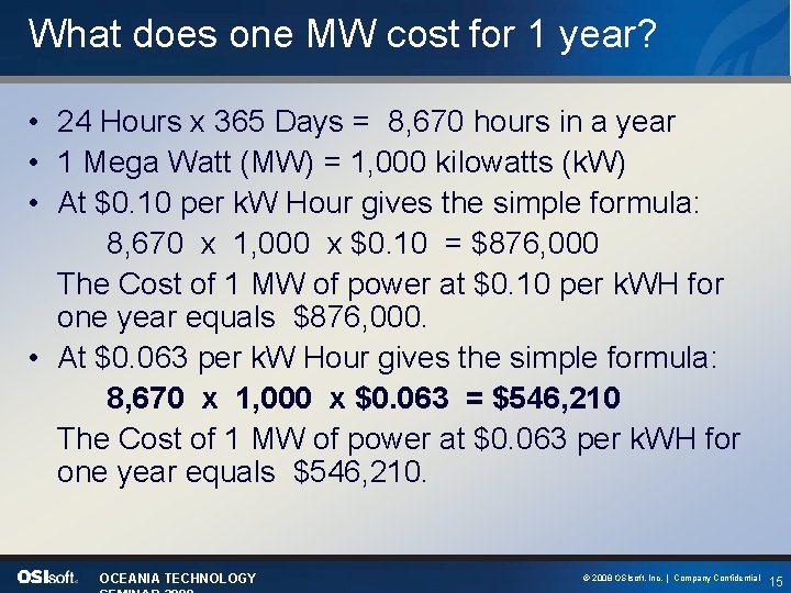 What does one MW cost for 1 year? • 24 Hours x 365 Days