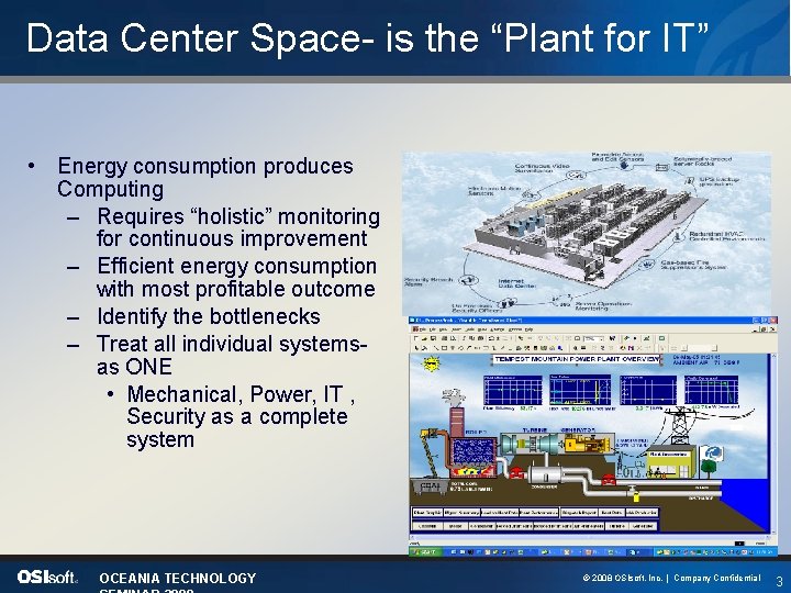 Data Center Space- is the “Plant for IT” • Energy consumption produces Computing –