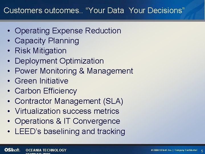 Customers outcomes. . “Your Data Your Decisions” • • • Operating Expense Reduction Capacity